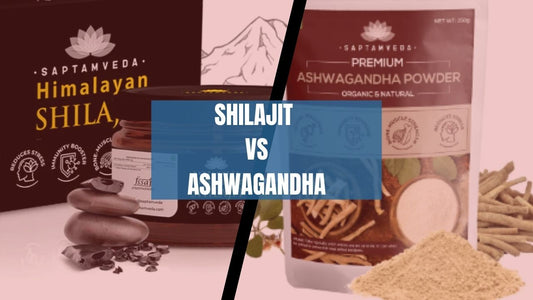 Shilajit vs. Ashwagandha